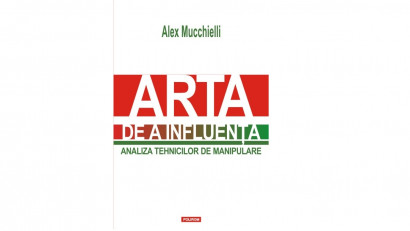 Arta de a influența. Analiza tehnicilor de manipulare - Alex Mucchielli | Editura Polirom, 2015