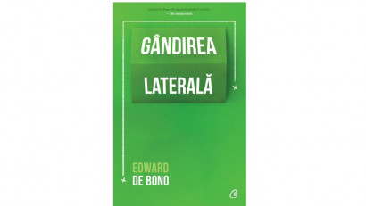 G&acirc;ndirea laterală - Edward De Bono | Editura Curtea Veche, 2018