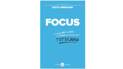 FOCUS. 9 strategii pentru a combate TĂRĂGĂNAREA acțiunilor și proiectelor tale - Keith Abraham | Editura Amaltea, 2020