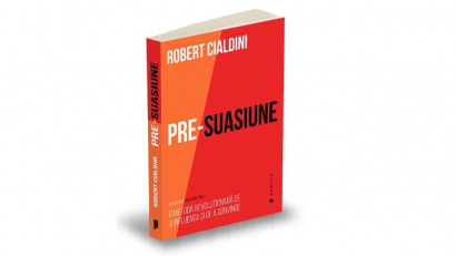 Pre-suasiune. O metodă revoluționară de a influența și de a convinge - Robert Cialdini | Editura Publica, 2017