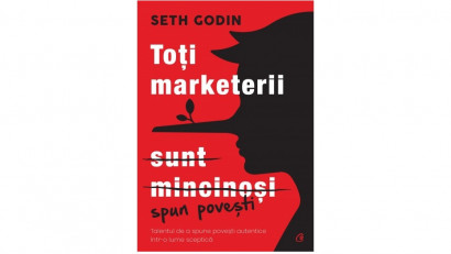 Toți marketerii sunt mincinoși. Talentul de a spune povești autentice &icirc;ntr-o lume sceptică - Seth Godin | Editura Curtea Veche, 2021