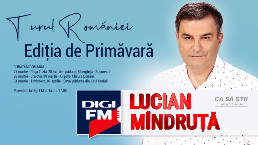 Digi FM dă startul „Turului României - Ediția de primăvară”, cu Lucian Mîndruță și Let’s Do It, Romania!