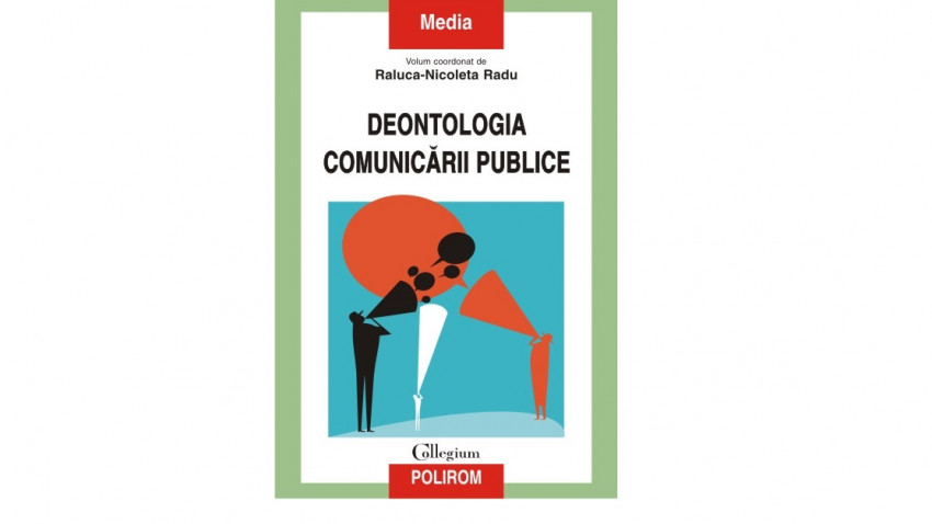 Monarchy scientific anytime Deontologia comunicării publice - Raluca-Nicoleta Radu | Editura Polirom,  2015 - Good Media Romania