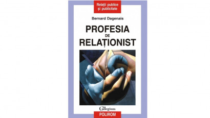 Profesia de relaționist - Bernard Dagenais | Editura Polirom, 2002