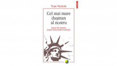 Cel mai mare dușman al nostru. Atacul din interior asupra democrației moderne - Tom Nichols | Editura Polirom, 2022