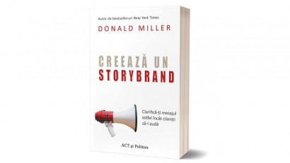 Creează un StoryBrand: Clarifică-ți mesajul astfel &icirc;nc&acirc;t clienții să-l audă - Donald Miller | Editura ACT și Politon, 2021