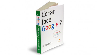 Ce-ar face Google - Jeff Jarvis | Editura Publica, 2010