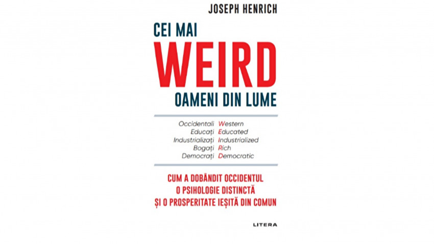 Cei mai WEIRD oameni din lume - Joseph Henrich | Editura Litera, 2022