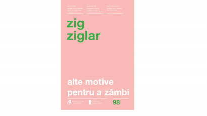 Alte motive pentru a z&acirc;mbi - Zig Ziglar | Editura Curtea Veche, 2017