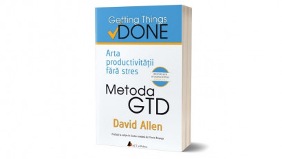 Arta productivității fără stres. Metoda GTD - David Allen | Editura ACT și Politon, 2017