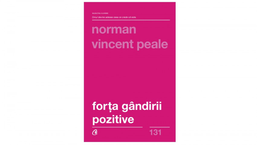 Forța gândirii pozitive - Norman Vincent Peale | Editura Curtea Veche, 2017