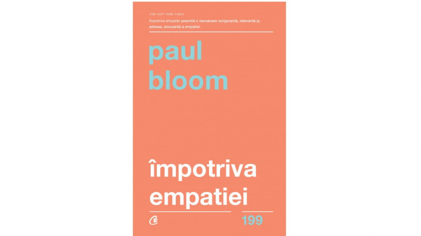 Împotriva empatiei. Discurs pentru compasiunea rațională - Paul Bloom | Editura Curtea Veche, 2021