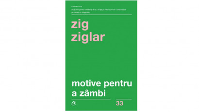 Motive pentru a z&acirc;mbi - Zig Ziglar | Editura Curtea Veche, 2019