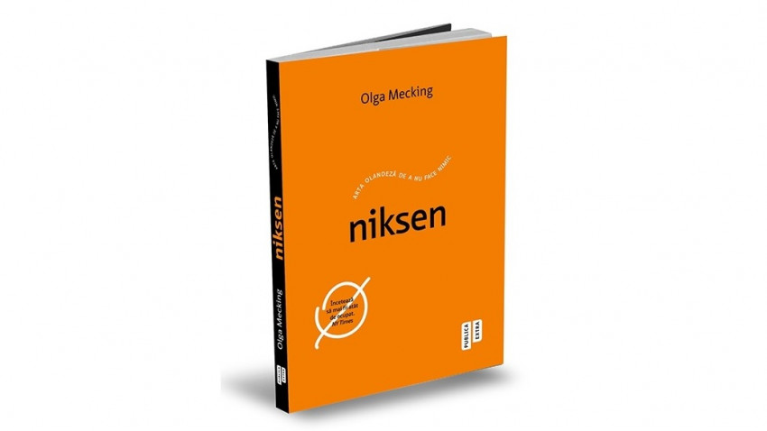 Niksen. Arta olandeză de a nu face nimic - Olga Mecking | Editura Publica, 2021