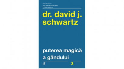 Puterea magică a g&acirc;ndului - David J. Schwartz | Editura Curtea Veche, 2020