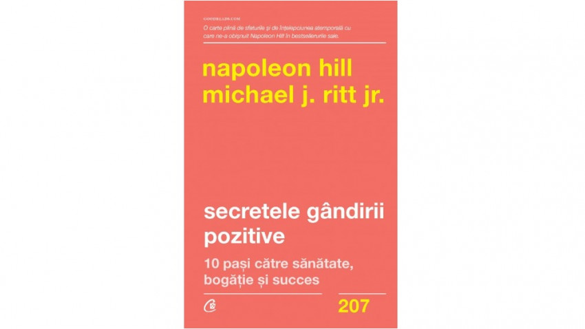 Secretele gândirii pozitive. 10 pași către sănătate, bogăție și succes, Napoleon Hill, Michael J. Ritt Jr. | Editura Curtea Veche, 2021