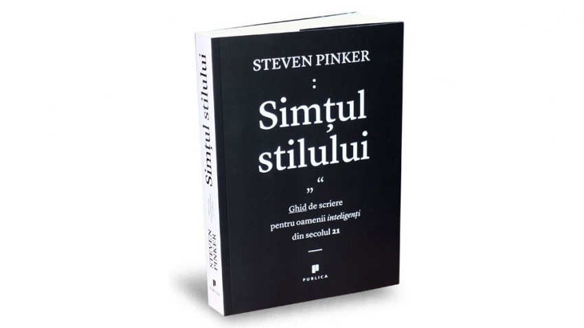 Simțul stilului. Ghid de scriere pentru oamenii inteligenţi din secolul 21 - Steven Pinker | Editura Publica, 2021