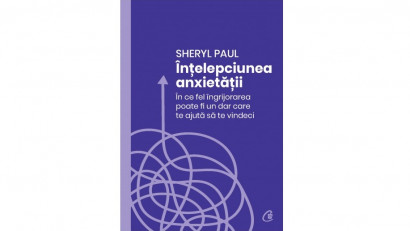 &Icirc;nțelepciunea anxietății. &Icirc;n ce fel &icirc;ngrijorarea poate fi un dar care te ajută să te vindeci - Sheryl Paul | Editura Curtea Veche, 2022