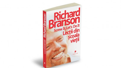 Screw it, let`s do it. Lecţii din şcoala vieţii - Richard Branson | Editura Publica, 2009