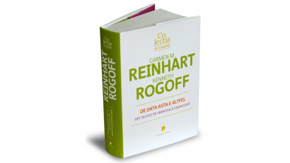 De data asta e altfel. Opt secole de sminteală financiară - Carmen Reinhart, Kenneth Rogoff | Editura Publica, 2012