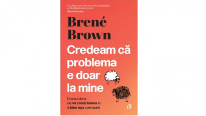 Credeam că problema e doar la mine - Bren&eacute; Brown | Editura Curtea Veche, 2022