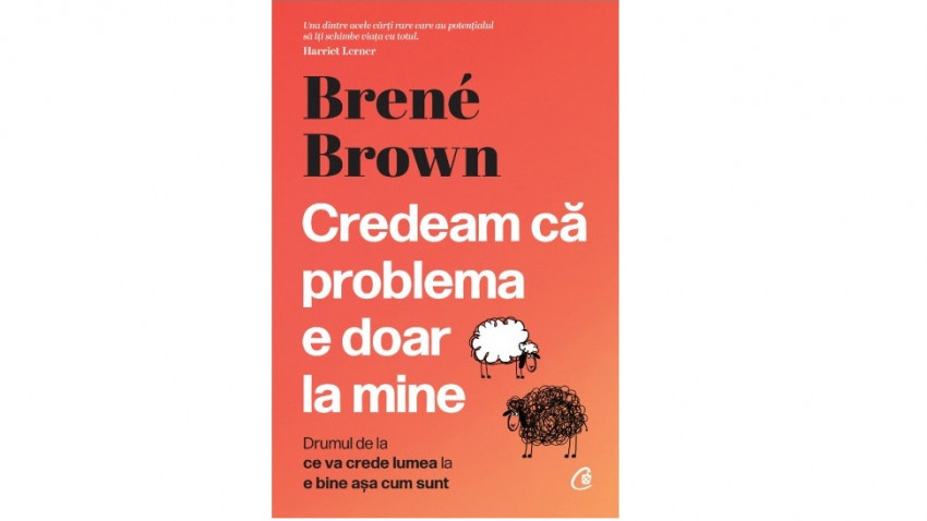 Credeam că problema e doar la mine - Brené Brown | Editura Curtea Veche, 2022