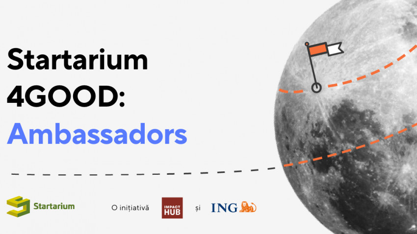 Startarium 4GOOD deschide înscrierile pentru zece ambasadori locali, care să amplifice misiunea acceleratorului pentru antreprenori sociali și ONG-uri în 100 de organizații locale