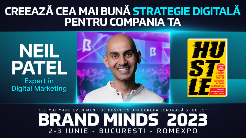 One of the World’s Top Digital Experts, Neil Patel, comes to Bucharest, at BRAND MINDS 2023