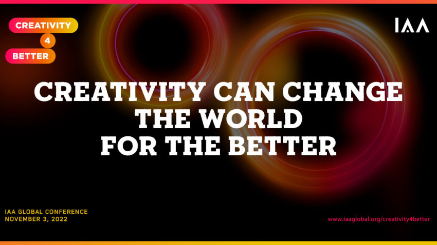 Cinci motive pentru care nu trebuie să ratezi Conferința Globală IAA „Creativity4Better” 2022