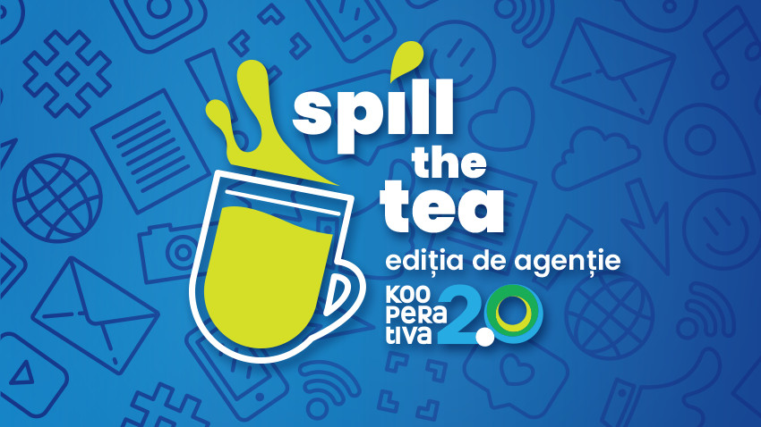 Spill the tea, ediția de agenție [Kooperativa 2.0]: departamentul Social Media, tipologii de clienți și goana după engagement