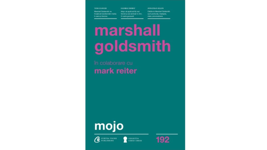 Mojo - Marshall Goldsmith | Editura Curtea Veche, 2017