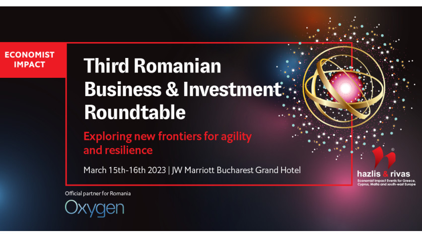 The Economist Impact Events prezintă a treia ediție a conferinței Romanian Business & Investment Roundtable la București, în intervalul 15-16 martie 2023