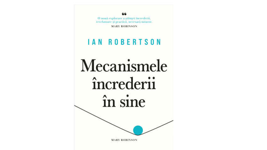 Mecanismele încrederii în sine - Ian Robertson | Editura Curtea Veche, 2023