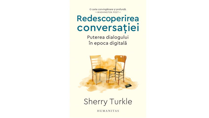 Redescoperirea conversației. Puterea dialogului în epoca digitală - Sherry Turkle | Editura Humanitas, 2023