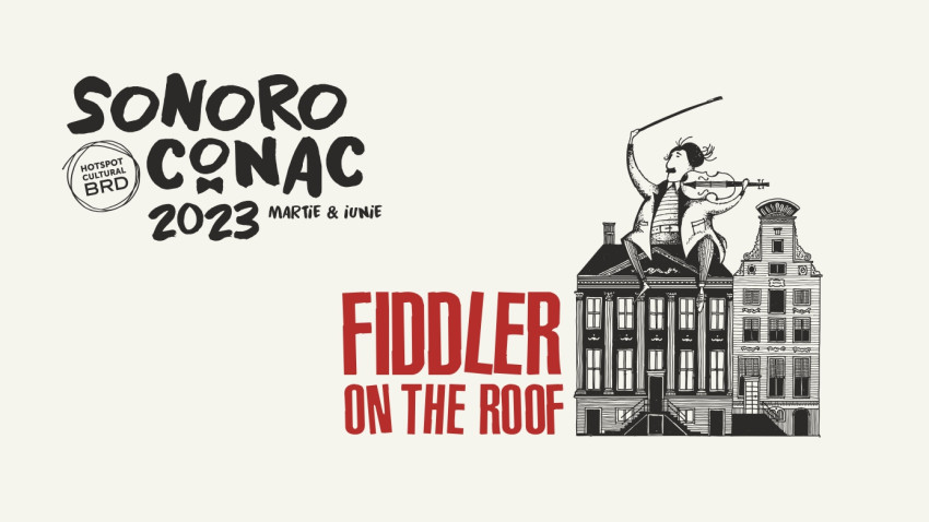 Turneul SoNoRo Conac XI –„The Fiddler on the Roof” – continuă în luna iunie