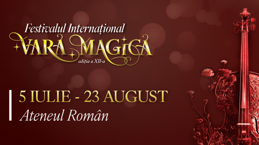 Vara este magică, miercurea, la Ateneul Român. Din 5 iulie începe Festivalul Internațional Vara Magică, a XII-a ediție