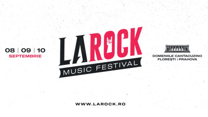 LAROCK Music Festival - Un eveniment muzical impresionant dedicat iubitorilor de libertate, natură şi de muzică rock