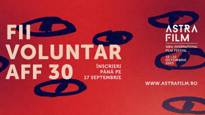 Voluntar la ediția aniversară Astra Film Festival. AFF 30 va avea loc la Sibiu &icirc;n perioada 15-22 octombrie 2023