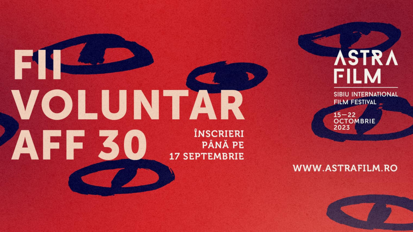 Voluntar la ediția aniversară Astra Film Festival. AFF 30 va avea loc la Sibiu în perioada 15-22 octombrie 2023