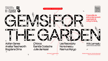 Artă contemporană x Grădina Botanică &bdquo;Dimitrie Brandza&quot; = Gems! for the Garden
