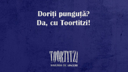 Toortitzi - Savuros de sinceri - Doriti punguta