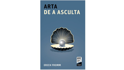 Arta de a asculta - Erich Fromm | Editura Trei, 2023