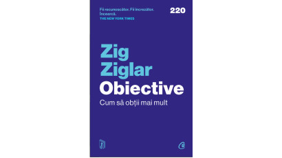 Obiective. Cum să obții mai mult - Zig Ziglar | Editura Curtea Veche, 2023