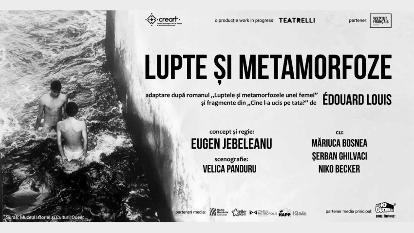 Premiera ,,Lupte și metamorfoze’’, în regia lui Eugen Jebeleanu, îl aduce la Teatrelli pe scriitorul francez Édouard Louis, invitat special la București