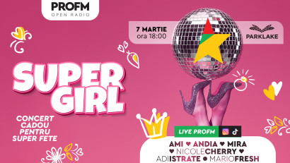 PROFM SuperGirl, concertul cadou de ziua super fetelor