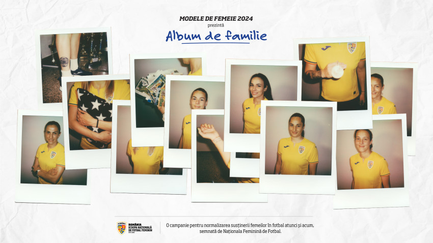Naționala Feminină de Fotbal continuă campania împotriva stereotipurilor: Modele de Femeie – ediția 2024 – ALBUM DE FAMILIE