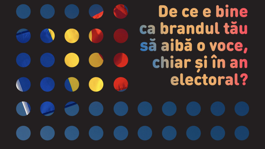 Consumatorii așteaptă ca brandurile să aibă o voce chiar și în context electoral, concuzionează studiul EXPUS în an electoral, by Golin. Realizat prin Path, în parteneriat cu iSense Solutions