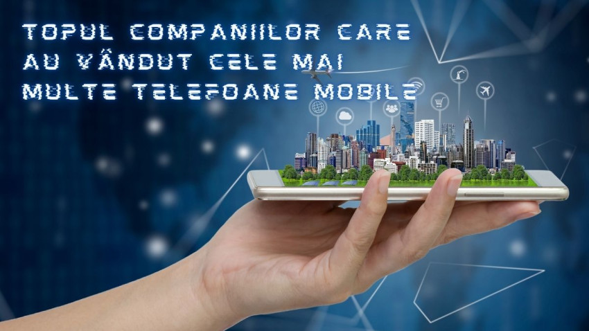 Topul companiilor care au vândut cele mai multe telefoane mobile de-a lungul timpului