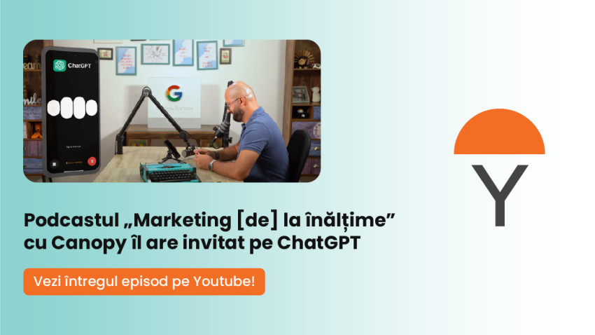 Podcastul „Marketing [de] la înălțime” cu Canopy îl are invitat pe ChatGPT