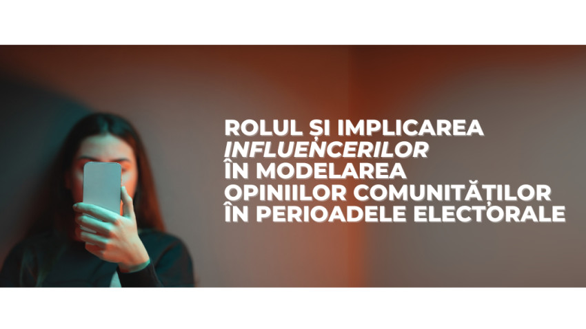 Rolul și implicarea influencerilor în modelarea opiniilor comunităților în perioadele electorale